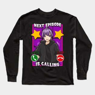 Anime Next Episode Is Calling Sleep Can Wait Long Sleeve T-Shirt